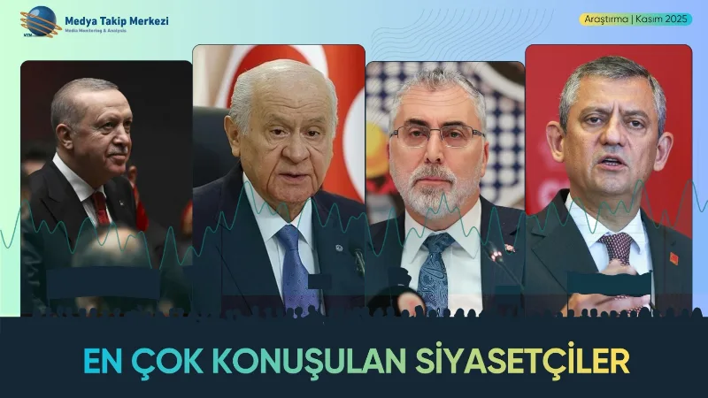 MTM Medya Takip Merkezi Kasım 2025'in en çok konuşulan siyasetçilerini