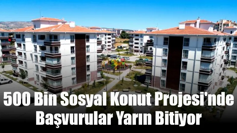 Türkiye genelinde 81 ilde inşa edilecek 500 bin sosyal konutla,