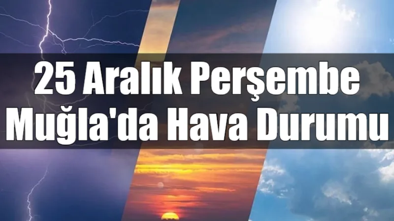 25 Aralık Perşembe günü Muğla genelinde sağanak yağış hakim olurken;