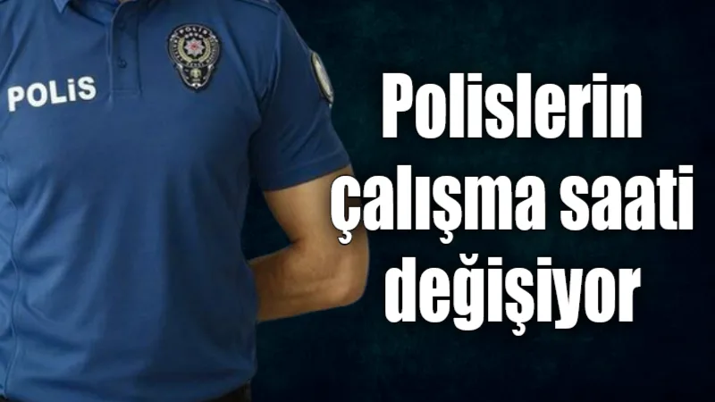 İçişleri Bakanı Ali Yerlikaya, polislerin çalışma saatlerinde önümüzdeki yılın (2026)