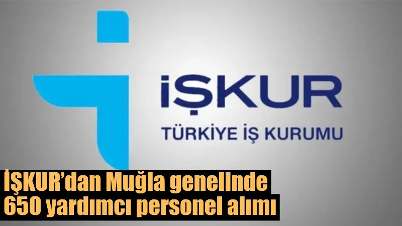  İŞKUR İşgücü Uyum Programı (İUP) kapsamında Muğla genelinde 13 ilçedeki