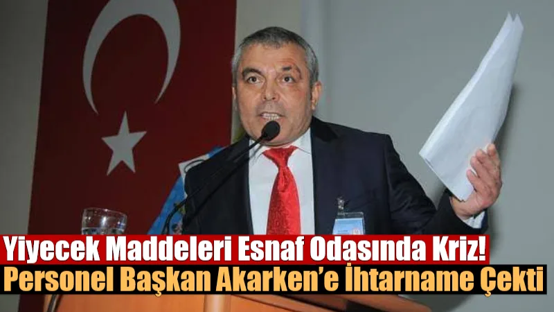 Yiyecek Maddeleri Esnaf Odasında Kriz: Personel Başkan Akarken’e İhtarname Çekti Muğla Yiyecek Maddeleri Yapanlar ve Satanlar Esnaf Odası’nda çalışan bir