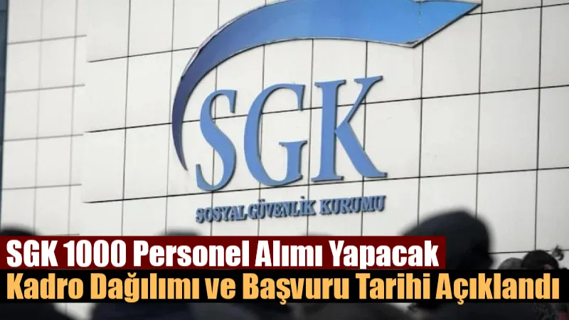 Sosyal Güvenlik Kurumu, 2025 yılı kapsamında mülakatsız 1000 sözleşmeli personel