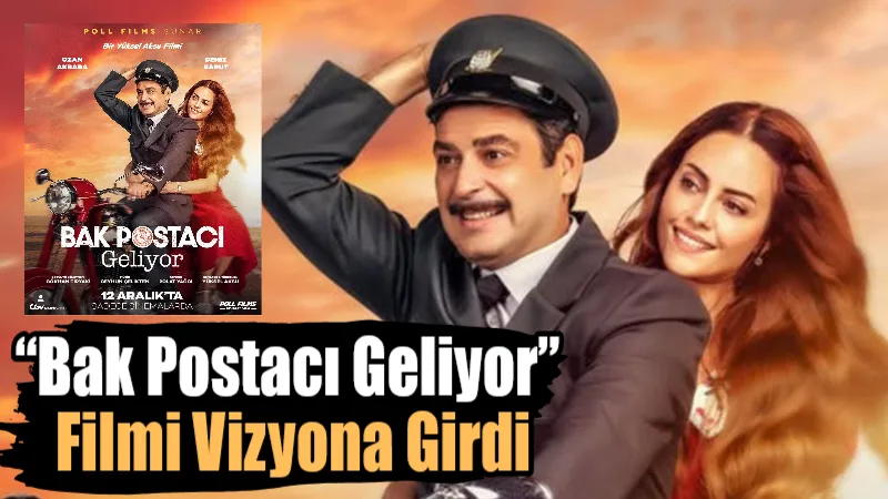 “Bak Postacı Geliyor” Filmi Vizyona Girdi Yüksel Aksu’nun yazıp yönettiği, başrollerinde “Uzak Şehir” dizisinin başrol oyuncusu