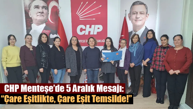 CHP Menteşe’de 5 Aralık Mesajı: “Çare Eşitlikte, Çare Eşit Temsilde!” CHP Kadın Kolları, 5 Aralık Kadına Seçme ve Seçilme Hakkının