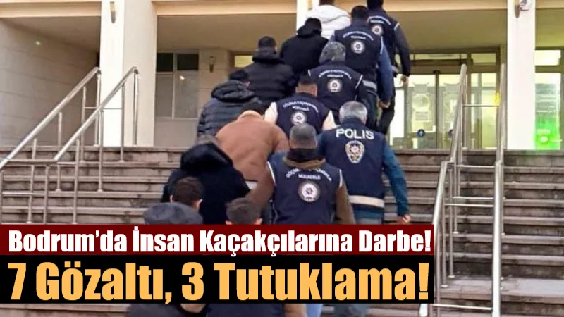 Bodrum’da İnsan Kaçakçılarına Darbe: 7 Gözaltı, 3 Tutuklama! Muğla’nın Bodrum ilçesinde düzenlenen operasyonda gözaltına alınan 7 göçmen kaçakçılığı