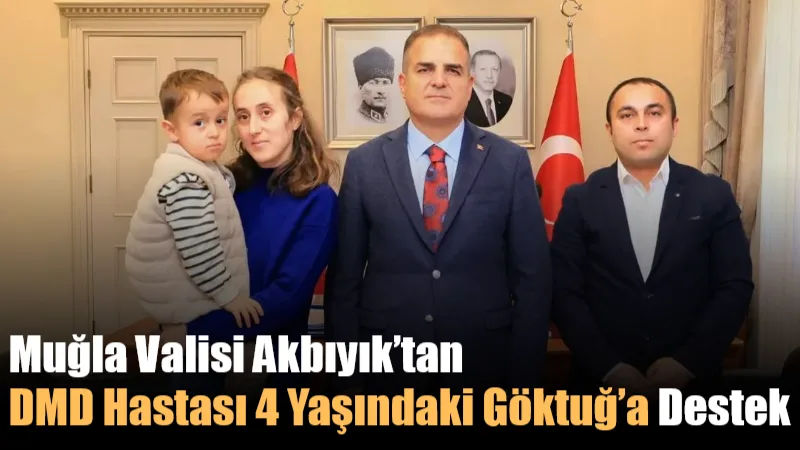 Vali Dr. İdris Akbıyık, Duchenne Musküler Distrofi hastalığıyla mücadele eden