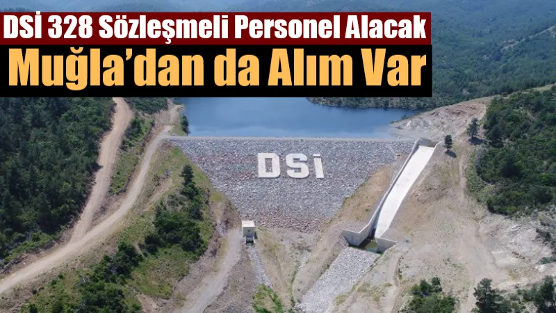 Devlet Su İşleri (DSİ) Genel Müdürlüğü, ÖSYM tarafından yürütülecek 2025/2