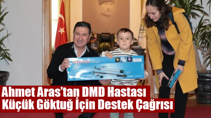 Muğla Büyükşehir Belediye Başkanı Ahmet Aras, Duchenne Musküler Distrofi (DMD)