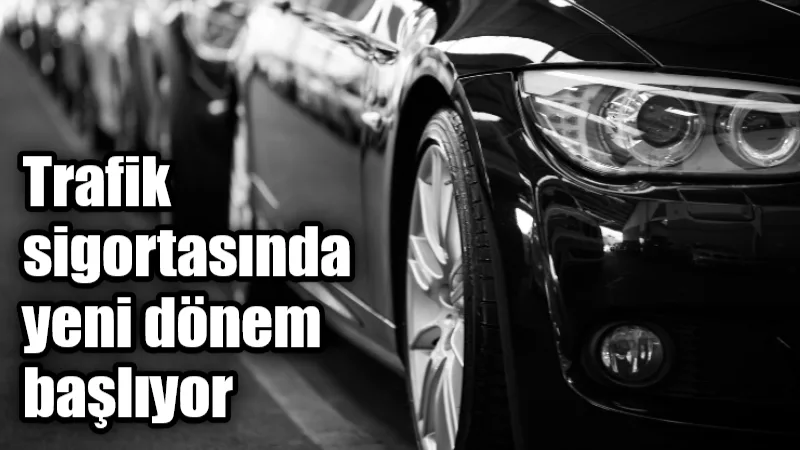1 Ocak 2026 itibarıyla zorunlu trafik sigortasında önemli bir düzenleme