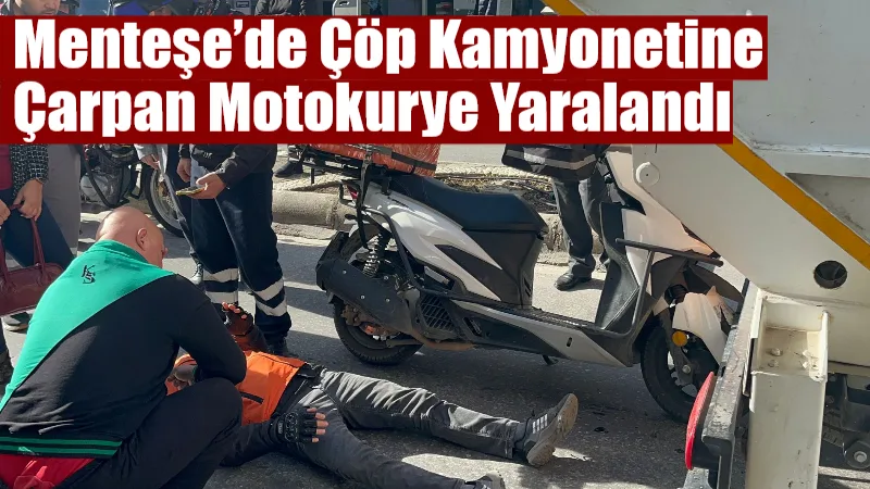 Menteşe İsmet İnönü Caddesi’nde temizlik işlerine ait çöp kamyonetine arkadan