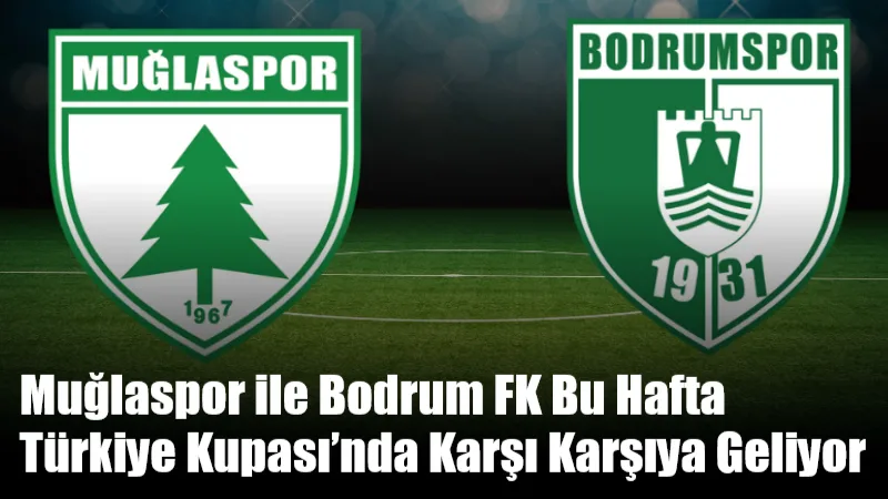 Ziraat Türkiye Kupası 4. Eleme Turu’nda iki Muğla temsilcisi Muğlaspor