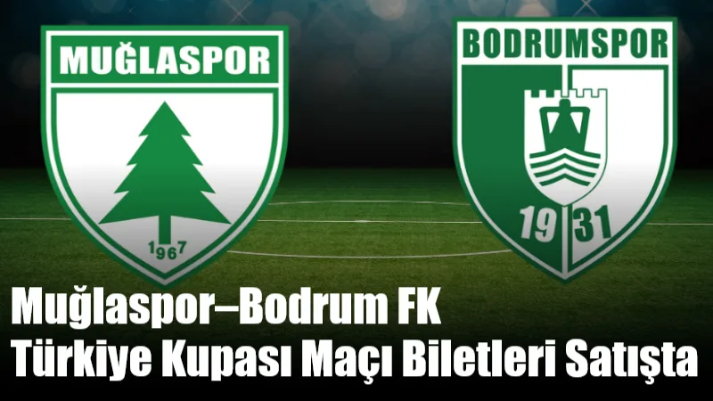 Muğlaspor–Bodrum FK Türkiye Kupası Maçı Biletleri Satışta Ziraat Türkiye Kupası 4. Eleme Turu’nda 3 Aralık’ta Muğla Atatürk