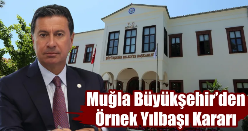 Muğla Büyükşehir’den Örnek Yılbaşı Kararı Muğla Büyükşehir Belediyesi, yılbaşı döneminde kurum içi hediye uygulamasını tamamen