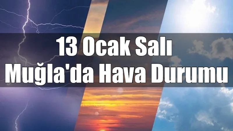 Muğla genelinde 13 Ocak Salı günü parçalı bulutlu ve güneşli