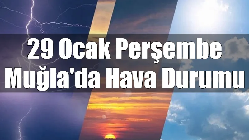 Muğla genelinde 29 Ocak Perşembe günü etkili olan şiddetli sağanak