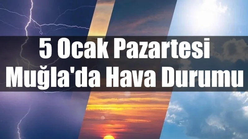 Muğla genelinde sağanak yağış ve kuvvetli rüzgarın etkili olduğu 5