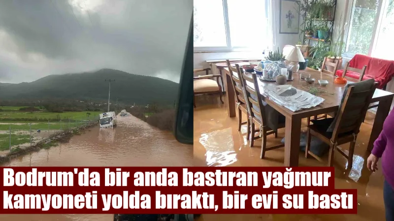 Bodrum'da etkili olan şiddetli sağanak nedeniyle Pınarlıbelen-Etrim yolunda bir kamyonet