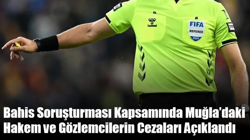 Muğla’da yürütülen bahis soruşturması kapsamında Profesyonel Futbol Disiplin Kurulu’na (PFDK)