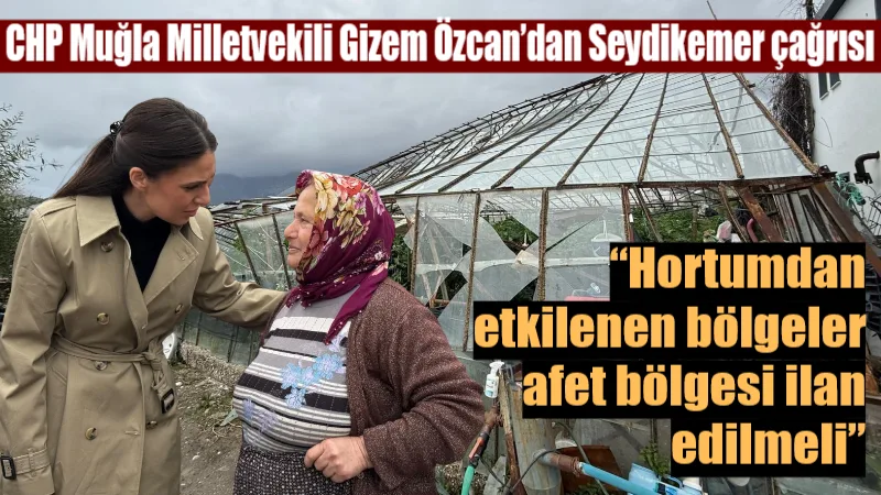 Muğla’nın Seydikemer ilçesinde hortum ve fırtınanın seraları vurmasının ardından bölgeyi