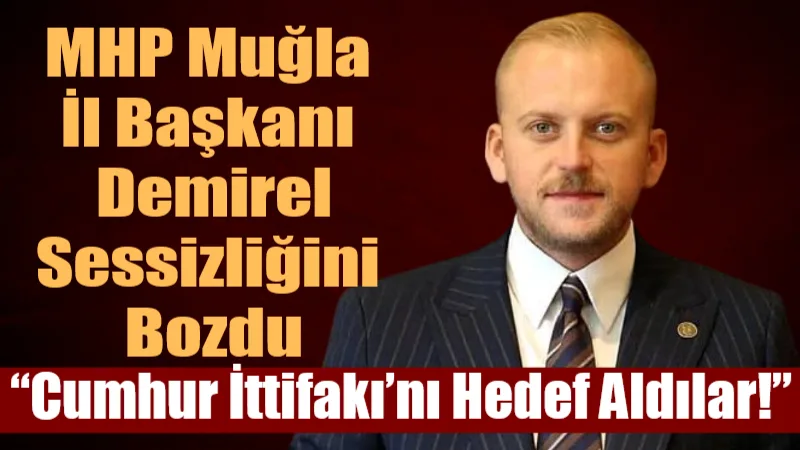 MHP Muğla İl Başkanı Burak Demirel, "Şakar Altı–Şakar Üstü" gibi
