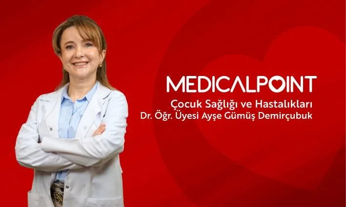 Medical Point Gaziantep Hastanesi'nden Çocuk Sağlığı Uzmanı Dr. Öğr. Üyesi