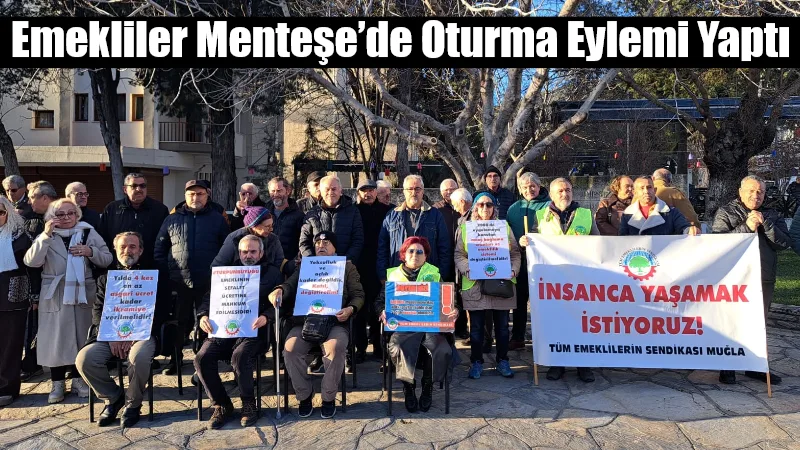 Tüm Emeklilerin Sendikası Muğla Şubesi tarafından Menteşe Sınırsızlık Meydanı’nda düzenlenen