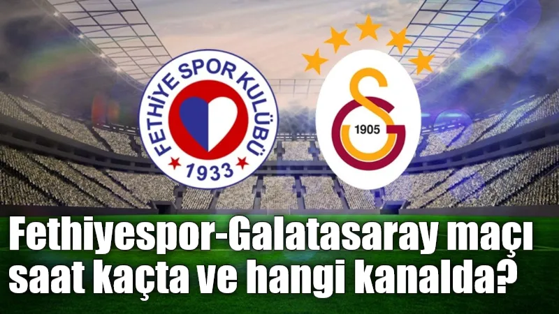 Ziraat Türkiye Kupası 2. haftasında Fethiyespor ile Galatasaray karşı karşıya