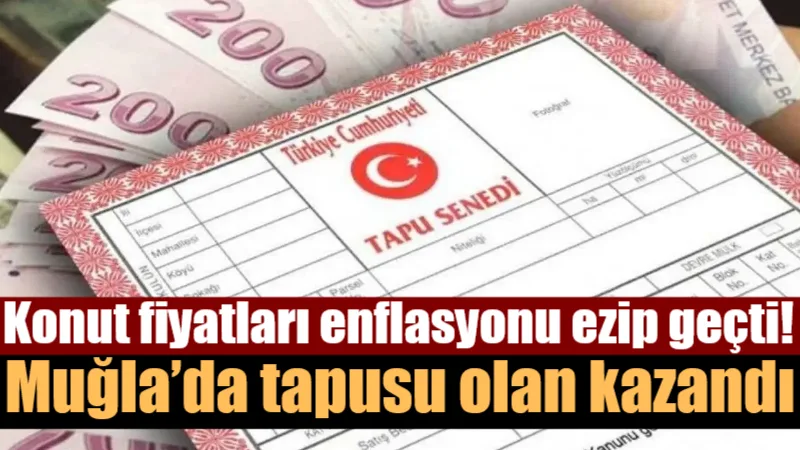 Endeksa verilerine göre Muğla, yüzde 46,6’lık yıllık artışla Türkiye’nin en