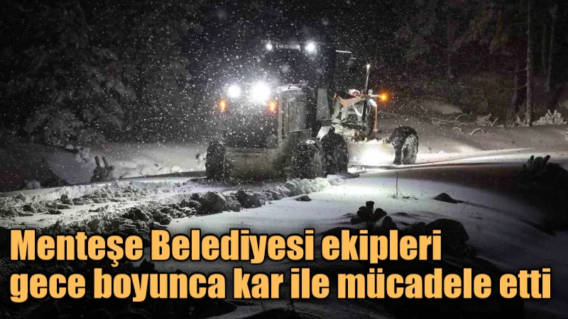 Menteşe Belediyesi ekipleri, yoğun kar yağışı nedeniyle kapanan Kozağaç Mahallesi