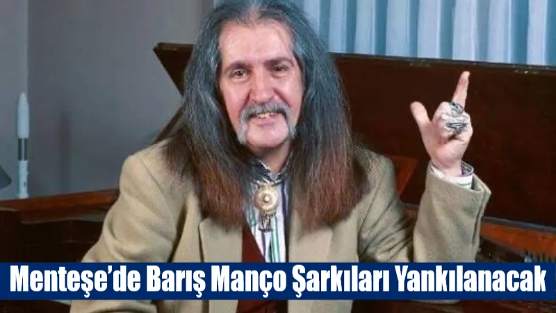 Menteşe Belediye Korosu, Türk müziğinin efsane ismi Barış Manço’yu anmak