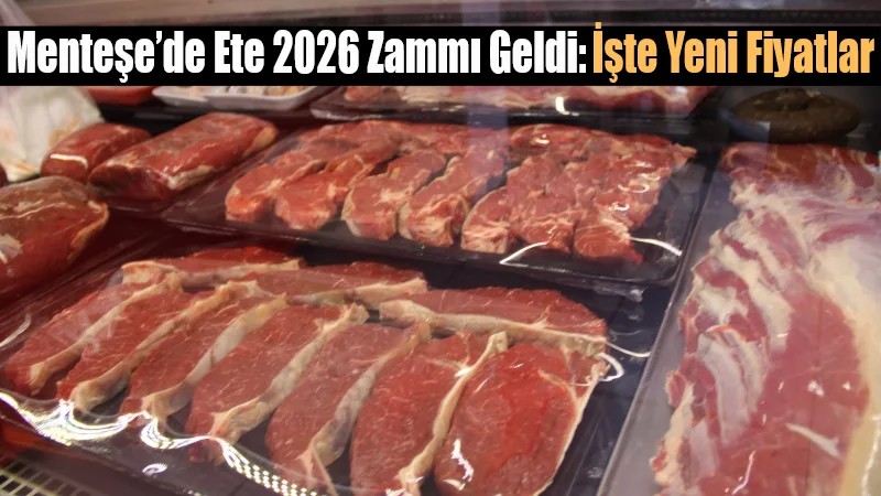Muğla’nın Menteşe ilçesinde kırmızı et fiyatları 2026 yılıyla birlikte yeniden