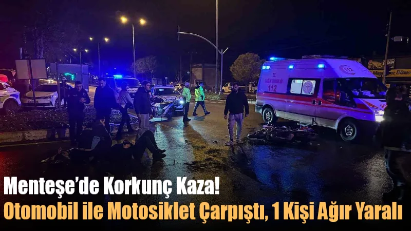 Muğla’nın Menteşe ilçesinde otomobil ile motosikletin çarpışması sonucu meydana gelen