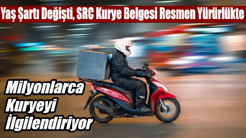 Resmi Gazete’de yayımlanan yeni düzenleme ile motosikletli kuryeler için “SRC