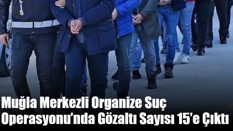 Muğla İl Emniyet Müdürlüğü koordinesinde yürütülen ve kendilerini “Daltonlar” ve