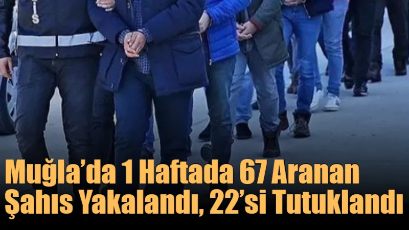 Muğla İl Jandarma Komutanlığı’nın 1 haftalık yoğun denetim ve operasyonlarında