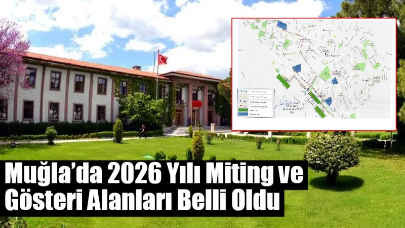 Muğla Valiliği’nin 2026 yılı planlaması kapsamında Menteşe’de miting, yürüyüş ve