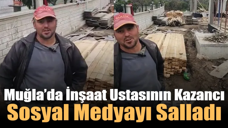 Muğla’da bir villanın temelini atan inşaat ustasının kazancını anlattığı video