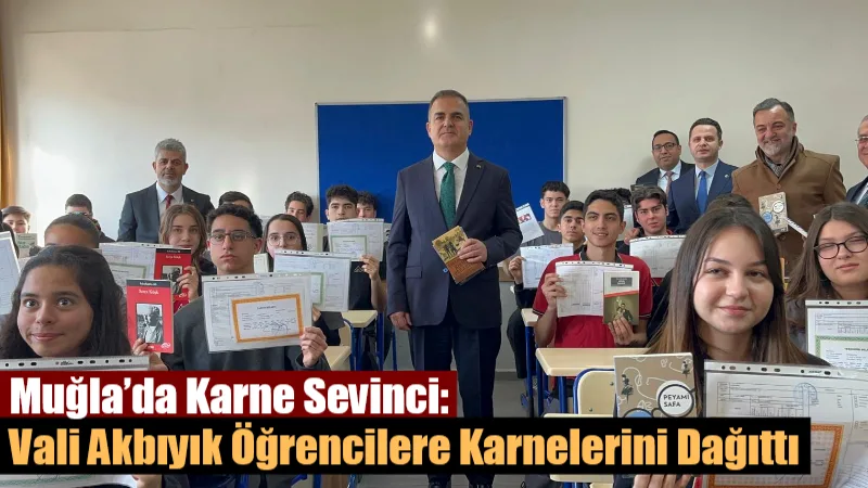 Muğla Valisi Dr. İdris Akbıyık, karne günü Muğla Şehit Altuğ