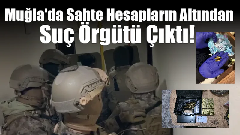 Muğla merkezli düzenlenen iki ayrı operasyonda, sahte hesap üzerinden devlet