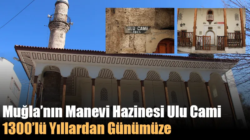 Muğla’nın en eski yapılarından biri olan Ulu Camii, asırlardır yalnızca