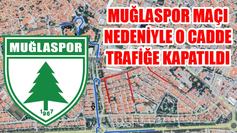 Menteşe’de oynanacak Muğlaspor–Bucaspor karşılaşması nedeniyle Hasan Ali Yücel Caddesi, saat