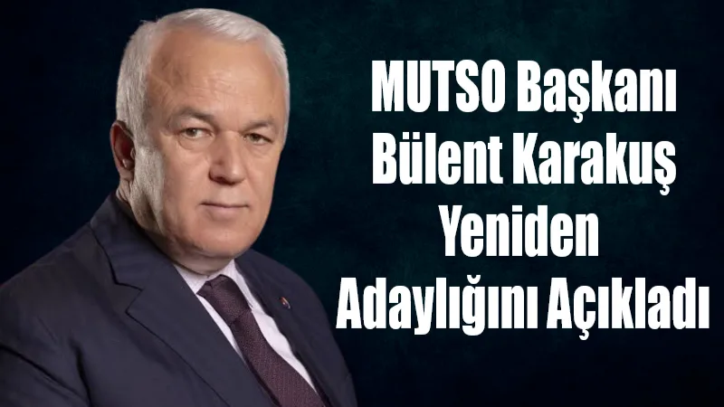 Muğla Ticaret ve Sanayi Odası (MUTSO) Yönetim Kurulu Başkanı Bülent