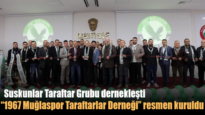 Muğla’nın taraftar gruplarından “Suskunlar” üyelerince kurulan "1967 Muğlaspor Taraftarlar Derneği"