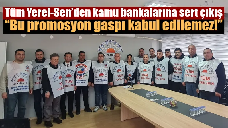 Tüm Yerel-Sen Muğla Şubesi, kamu bankalarının belediye çalışanlarına yönelik banka