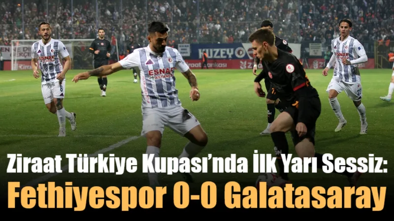 Ziraat Türkiye Kupası A Grubu ikinci maçında Galatasaray’ın Fethiyespor’a konuk