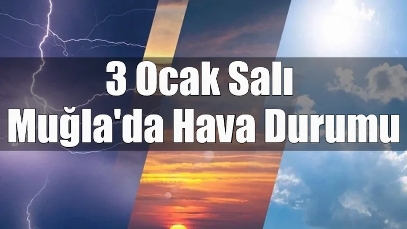 3 Ocak Salı günü Muğla genelinde yağışlı bir hava hakim