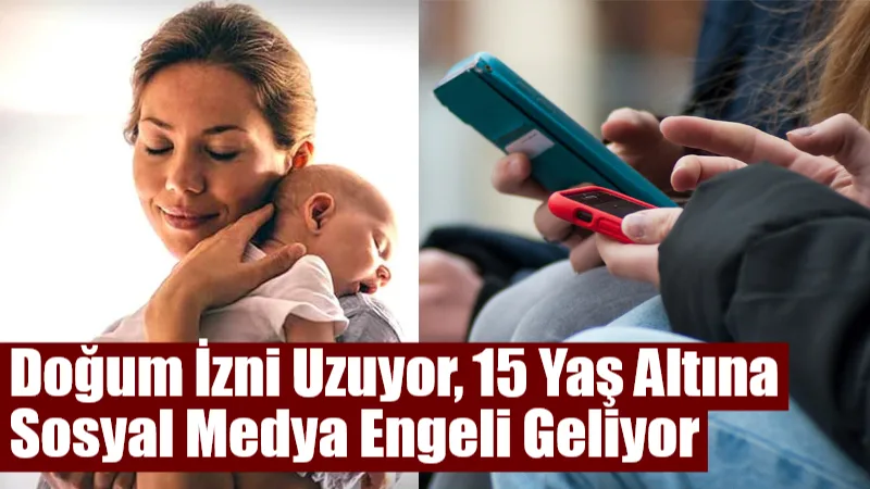Doğum izni 24 hafta oluyor. AK Parti’nin yeni yasa teklifiyle