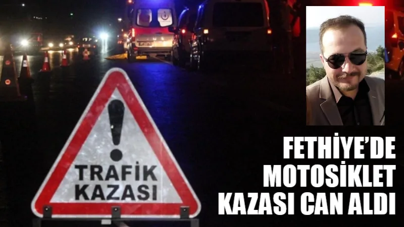 Muğla’nın Fethiye ilçesinde meydana gelen tek taraflı motosiklet kazasında 43