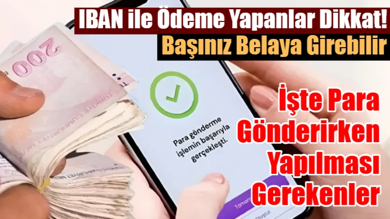 Sadece bir transferle şüpheli listesine girebilirsiniz! IBAN ile ödeme yapanları